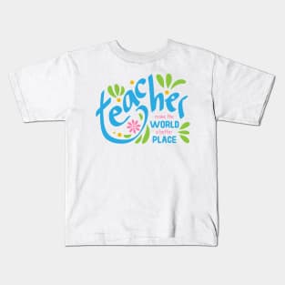 Teacher make the world a better place Kids T-Shirt